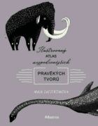 Ilustrovaný atlas nejpodivnějších pravěkých tvorů (e-kniha)