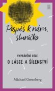 Pospěš k nám, sluníčko - Vyprávění otce o lásce a šílenství