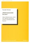Všichni komunisté do uren! - Volby v Československu v letech 1971 až 1989 jako společenský, politick