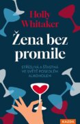Žena bez promile - Střízlivá a šťastná ve světě posedlém alkoholem