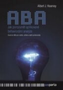 Jak porozumět aplikované behaviorální analýze - Úvod do ABA pro rodiče, učitele a další profesionály