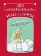Skalpel, prosím! - 300 nejlepších doktorských anekdot