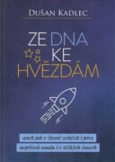 Ze dna ke hvězdám aneb jak v životě zvítězit i přes nepřízeň osudu i v těžkých časech