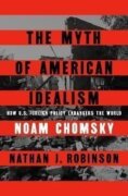 The Myth of American Idealism: How U.S. Foreign Policy Endangers the World
