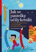 Jak se pastelky učily kreslit - Grafomotorická cvičení a rozvoj kresby pro děti od 2,5 do 4 let