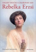 Osudy vnučky císařovny Sisi - Rebelka Erzsi