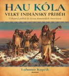 Velký indiánský příběh - Hau Kóla