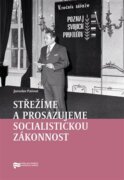 Střežíme a prosazujeme socialistickou zákonnost - Nejvyšší orgány československé prokuratury a jejic