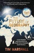 The Future of Geography: How Power and Politics in Space Will Change Our World - A SUNDAY TIMES BEST