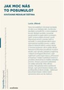 Jak moc nás to posunulo? - Současná mediální čeština