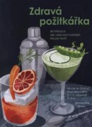 Zdravá požitkářka - 40 hříšných, ale výživných koktejlů