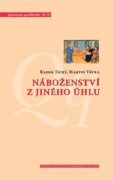 Náboženství z jiného úhlu - Netradiční sociologické pohledy na víru v české společnosti