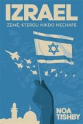 Izrael - Země, kterou nikdo nechápe