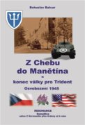 Z Chebu do Manětína - Konec války pro Trident - Osvobození 1945