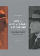 Umění mezi alegorií a ideologií - Proměna reprezentace historie v českém historickém filmu a televiz