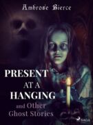 Present at a Hanging and Other Ghost Stories (e-kniha)