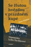 Se žlutou hvězdou v prázdném kupé - Vzpomínky Lydie Tischlerové