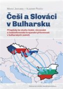 Češi a Slováci v Bulharsku - Příspěvky ke studiu české, slovenské a československé krajanské přítomn