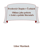 Fryderyk Chopin v Čechách. Ohlasy jeho pobytu v české a polské literatuře. (e-kniha)