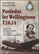 Poslední let Wellingtonu T2624: Válečný deník Sgt Otakara Januje, radiotelegrafisty 311. čs. bombard