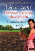 Léčba zemí - Průvodce výchovou zdravých dětí v nezdravém světě