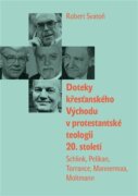 Doteky křesťanského Východu v protestantské teologii 20. století - Schlink, Pelikan, Torrance, Manne