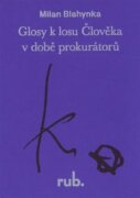 Glosy k losu Člověka v době prokurátorů - O Člověka Kunderu
