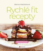 Rychlé fit recepty - Sladké i slané, snadné a zdravé