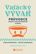 Vaťácký vývar - Průvodce ruskou dezinformační scénou