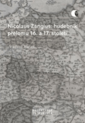 Nicolaus Zangius: hudebník přelomu 16. a 17. století (e-kniha)