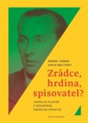 Zrádce, hrdina, spisovatel? - Jaroslav Klecan z Reportáže, psané na oprátce