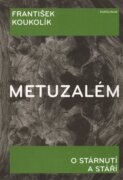 Metuzalém - O stárnutí a stáří