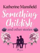 Something Childish and Other Stories (e-kniha)