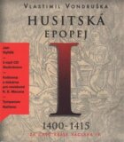 Husitská epopej I. - Za časů krále Václava IV. - 1400-1415 (CD)