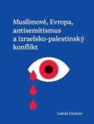 Muslimové, Evropa, antisemitismus a izraelsko-palestinský konflikt