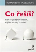 Co řešíš? - Nehledejte správné řešení, najděte správný problém