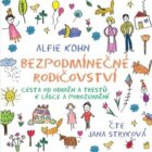 Bezpodmínečné rodičovství - Cesta od odměn a trestů k lásce a porozumění (CD)