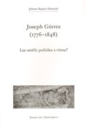 Joseph Görres (1776-1848) - Lze smířit politiku s vírou?