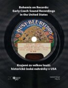 Krajané za velkou louží- historie české nahrávky v USA / Bohemia on Records - Early Czech Sound Reco