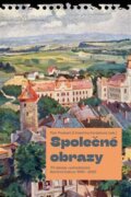 Společné obrazy - Tři dekády východočeské literární kultury 1990-2020