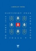 Slovenský znak, jeho pôvod a vývoj do roku 1918 (slovensky)