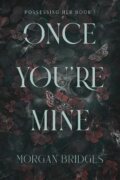 Once You´re Mine: The viral dark stalker romance everyone is talking about!
