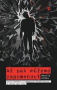 Až pak můžeme zapomenout - Syrový thriller ze zapomenutých čtvrtí Berouna a nočních ulic Prahy
