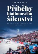 Příběhy biatlonového šílenství - Kronika zlatého věku 2012-2020