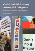 České politické strany a evropská integrace - Eropeizace, evropanství, euroskepticismus?