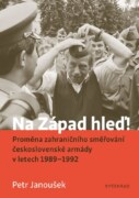 Na Západ hleď! - Proměna zahraničního směřování československé armády v letech 1989 - 1992