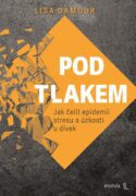 Pod tlakem - Jak čelit epidemii stresu a úzkosti u dívek