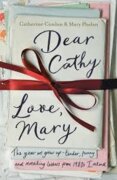 Dear Cathy ... Love, Mary : The Year We Grew Up - Tender, Funny and Revealing Letters from 1980s Ire