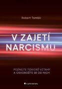 V zajetí narcismu - Poznejte toxické vztahy a osvoboďte se od nich