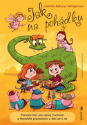 Jak na pohádku - Pracovní listy pro rozvoj tvořivosti a čtenářské gramotnosti u dětí od 5 l